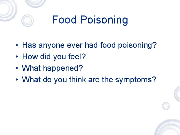 Food Poisoning • • Has anyone ever had food poisoning? How did you feel?