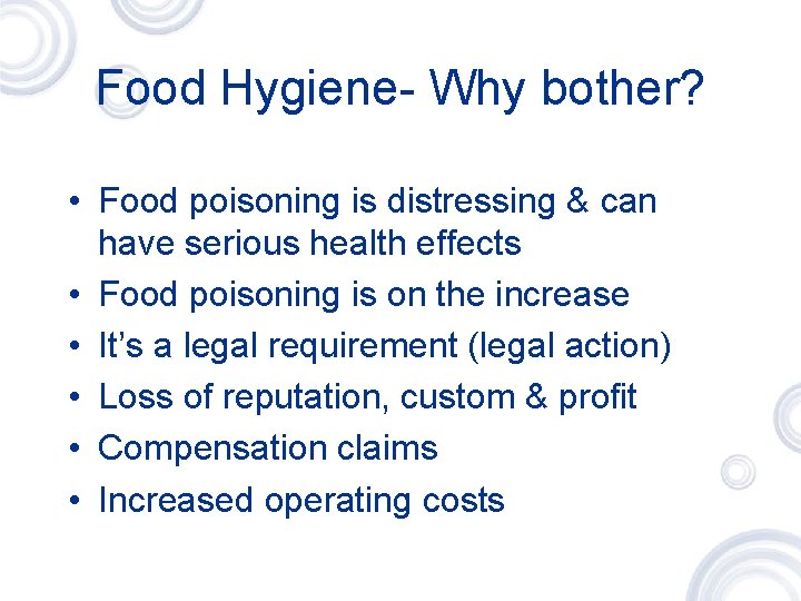 Food Hygiene- Why bother? • Food poisoning is distressing & can have serious health