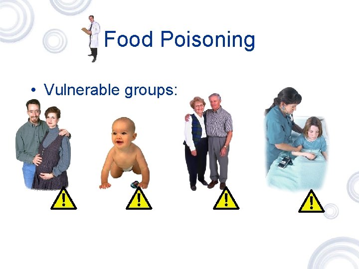 Food Poisoning • Vulnerable groups: 