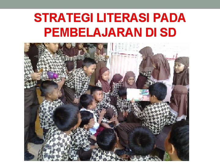 STRATEGI LITERASI PADA PEMBELAJARAN DI SD 