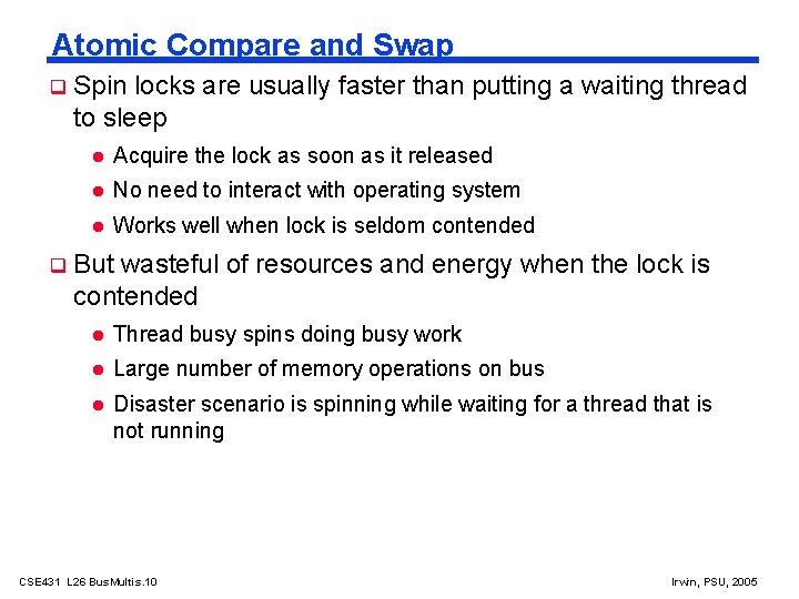 Atomic Compare and Swap Spin locks are usually faster than putting a waiting thread