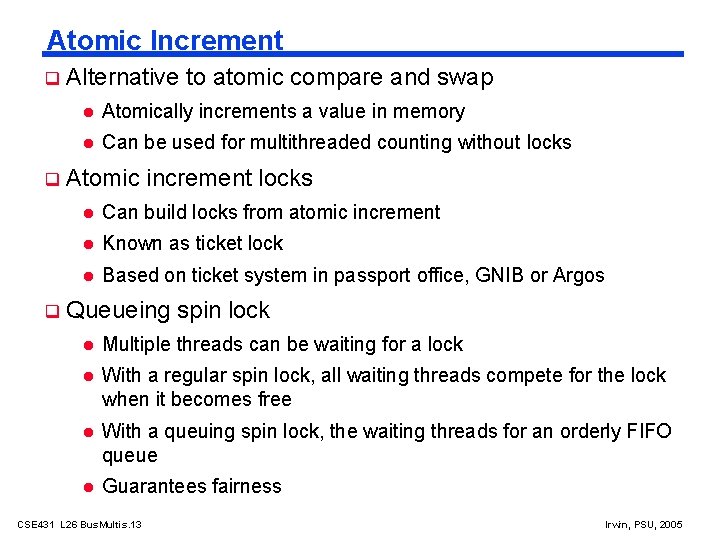 Atomic Increment Alternative to atomic compare and swap Atomically increments a value in memory