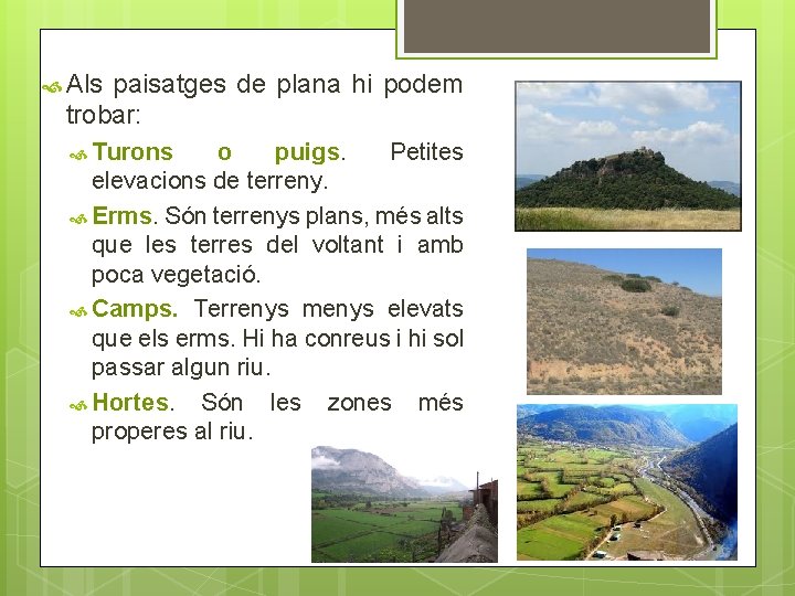  Als paisatges de plana hi podem trobar: Turons o puigs. Petites elevacions de