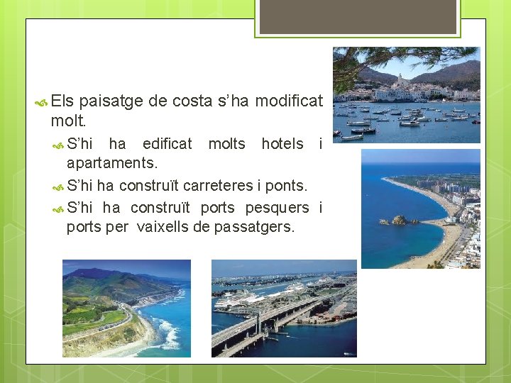  Els paisatge de costa s’ha modificat molt. S’hi ha edificat molts hotels i