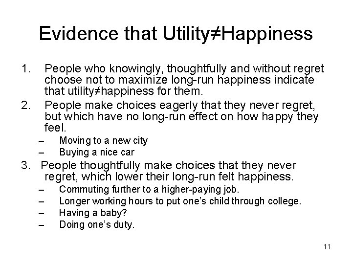 Evidence that Utility≠Happiness 1. People who knowingly, thoughtfully and without regret choose not to