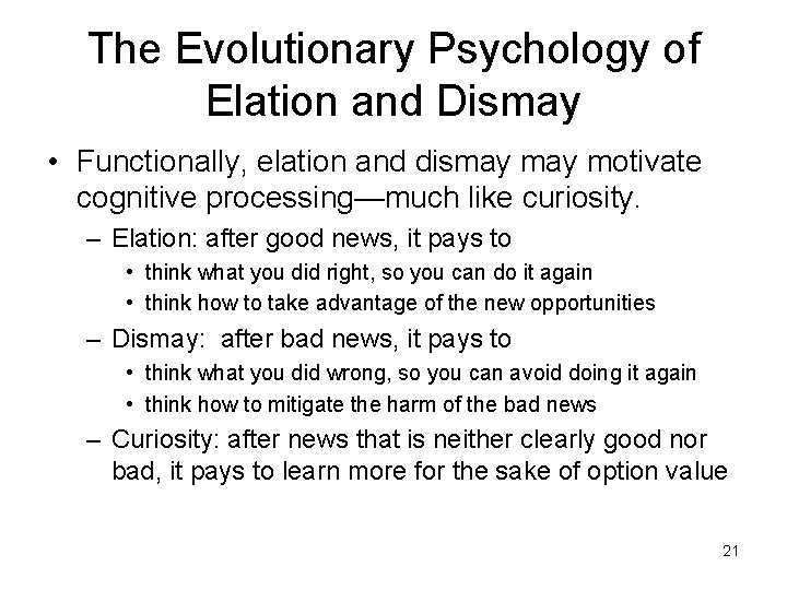 The Evolutionary Psychology of Elation and Dismay • Functionally, elation and dismay motivate cognitive