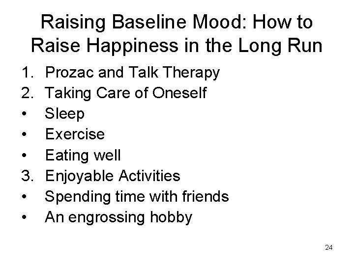 Raising Baseline Mood: How to Raise Happiness in the Long Run 1. 2. •
