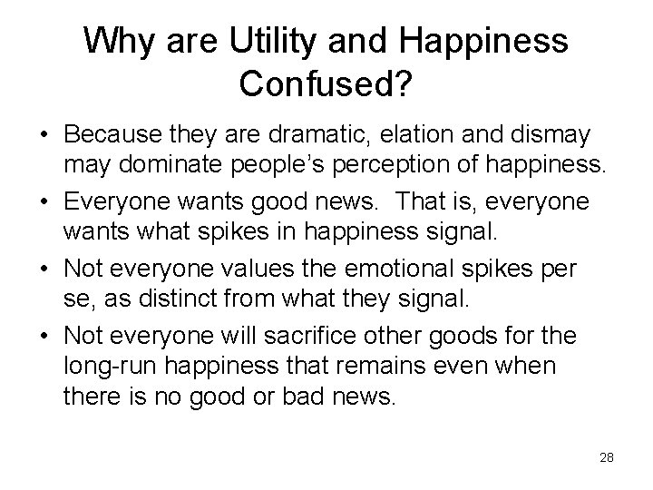 Why are Utility and Happiness Confused? • Because they are dramatic, elation and dismay