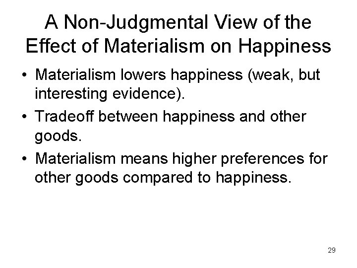 A Non-Judgmental View of the Effect of Materialism on Happiness • Materialism lowers happiness