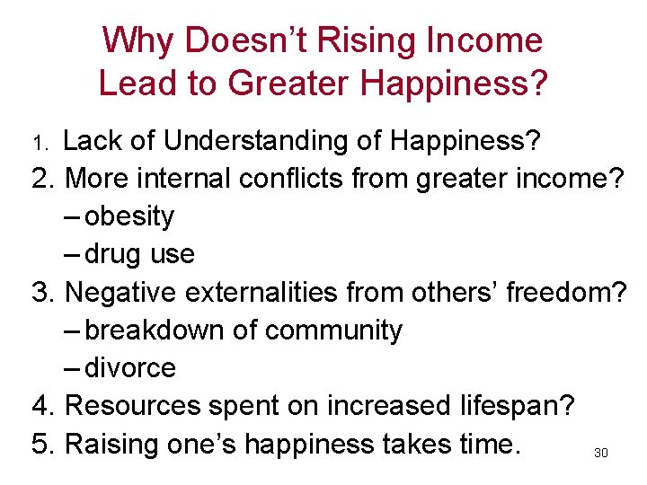 Why Doesn’t Rising Income Lead to Greater Happiness? Lack of Understanding of Happiness? 2.