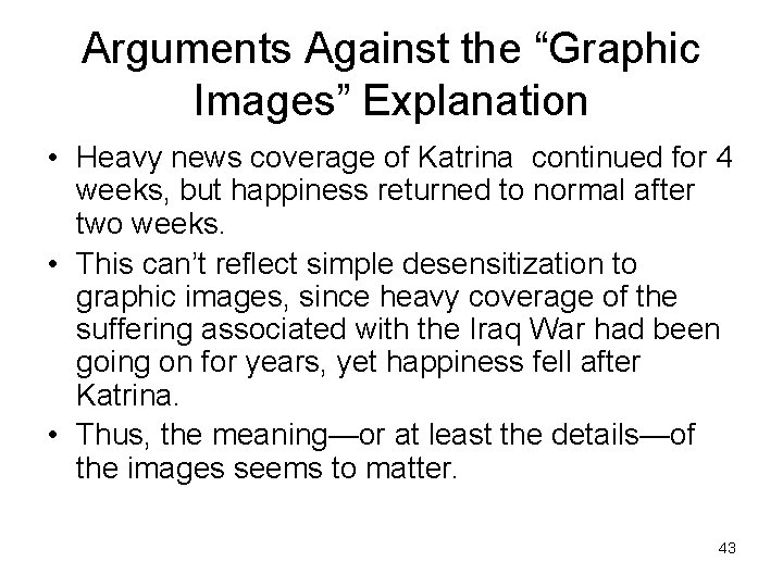 Arguments Against the “Graphic Images” Explanation • Heavy news coverage of Katrina continued for