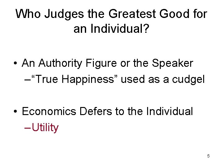 Who Judges the Greatest Good for an Individual? • An Authority Figure or the