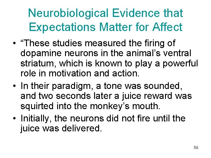 Neurobiological Evidence that Expectations Matter for Affect • “These studies measured the firing of