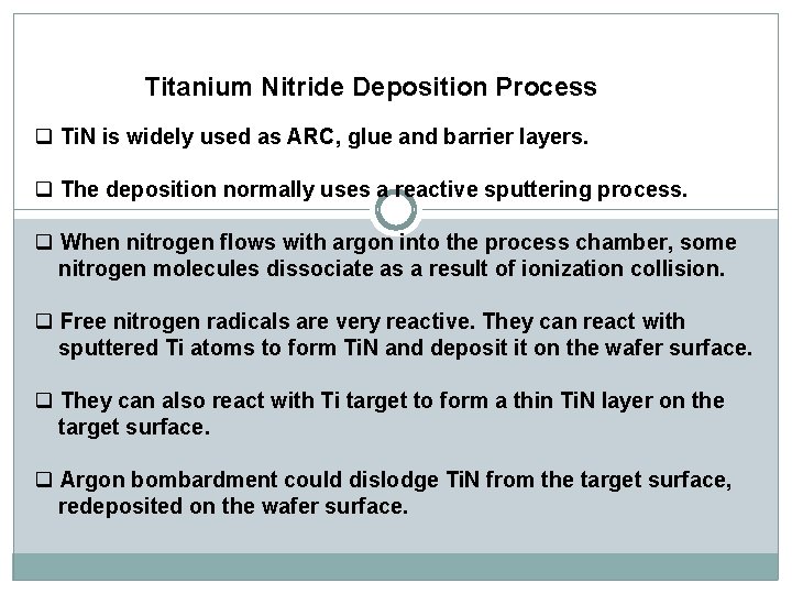 Titanium Nitride Deposition Process q Ti. N is widely used as ARC, glue and Titanium Nitride Deposition Process q Ti. N is widely used as ARC, glue and