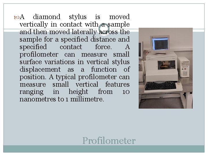A diamond stylus is moved vertically in contact with a sample and then  A diamond stylus is moved vertically in contact with a sample and then