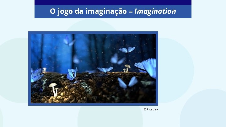O jogo da imaginação – Imagination ©Pixabay 