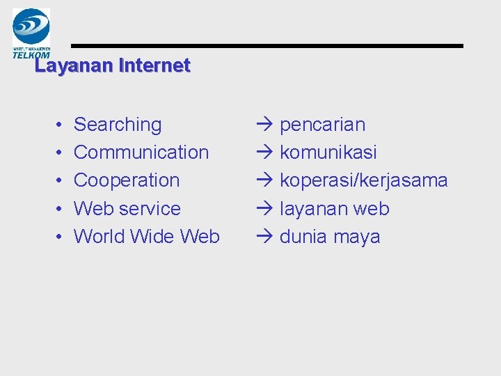 Layanan Internet • • • Searching Communication Cooperation Web service World Wide Web pencarian