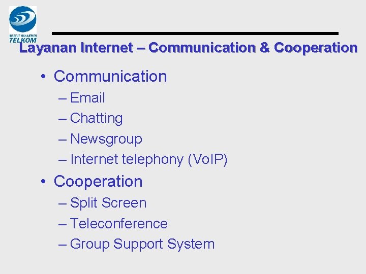 Layanan Internet – Communication & Cooperation • Communication – Email – Chatting – Newsgroup