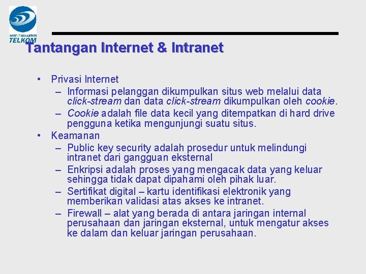 Tantangan Internet & Intranet • Privasi Internet – Informasi pelanggan dikumpulkan situs web melalui