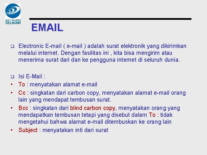 EMAIL q Electronic E-mail ( e-mail ) adalah surat elektronik yang dikirimkan melalui internet.