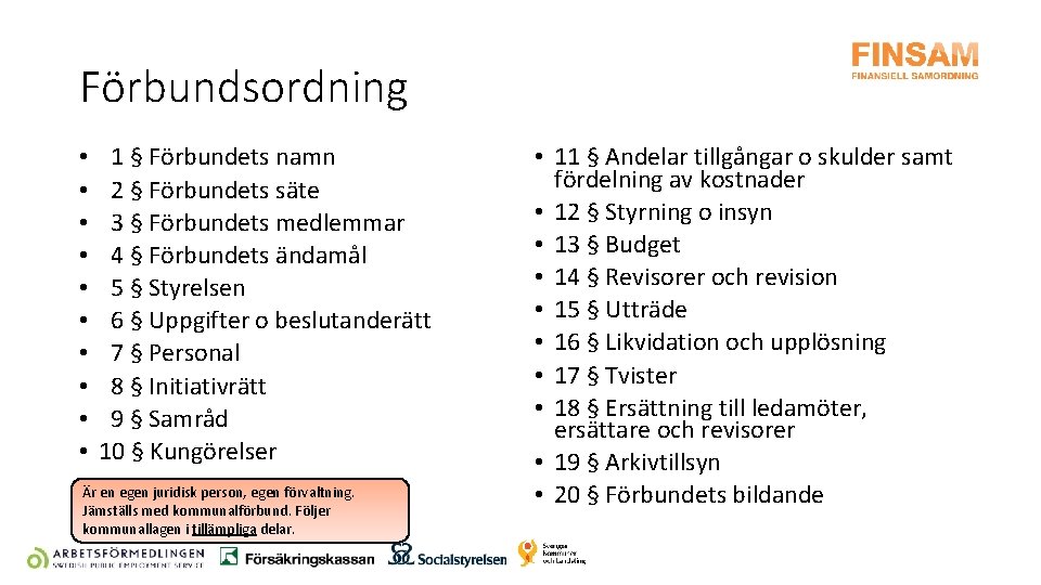 Förbundsordning • • • 1 § Förbundets namn 2 § Förbundets säte 3 §