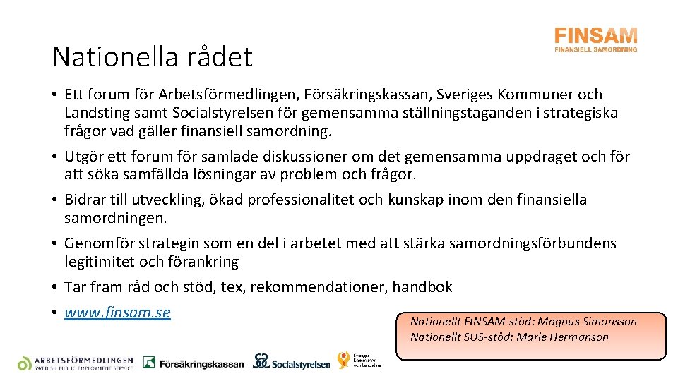 Nationella rådet • Ett forum för Arbetsförmedlingen, Försäkringskassan, Sveriges Kommuner och Landsting samt Socialstyrelsen