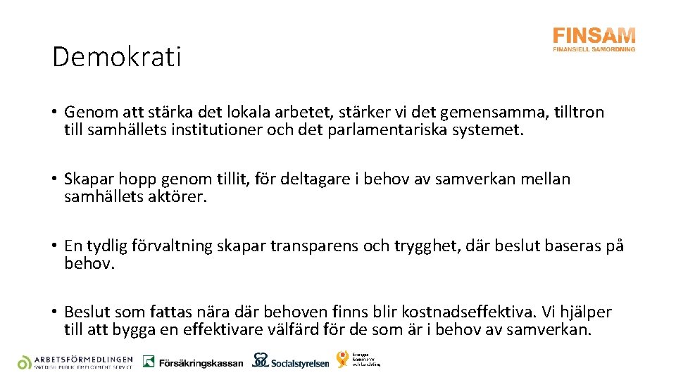 Demokrati • Genom att stärka det lokala arbetet, stärker vi det gemensamma, tilltron till