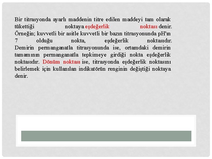 Bir titrasyonda ayarlı maddenin titre edilen maddeyi tam olarak tükettiği noktaya eşdeğerlik noktası denir.