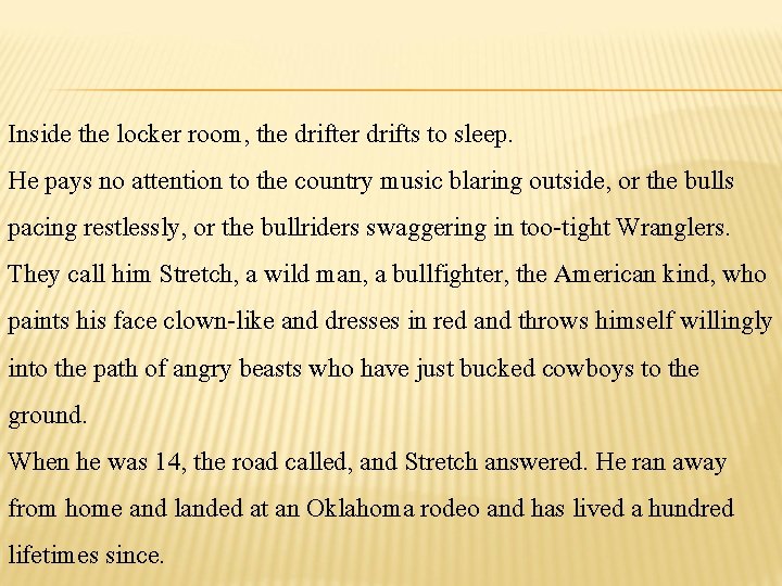 Inside the locker room, the drifter drifts to sleep. He pays no attention to