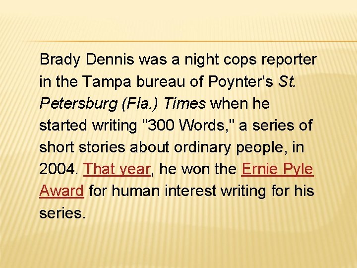 Brady Dennis was a night cops reporter in the Tampa bureau of Poynter's St.
