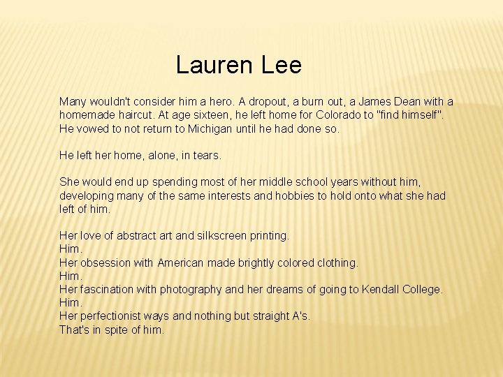 Lauren Lee Many wouldn't consider him a hero. A dropout, a burn out, a
