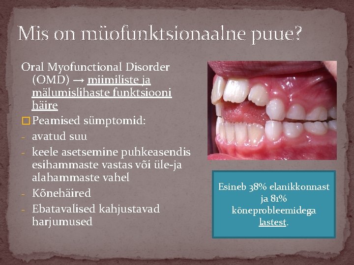 Mis on müofunktsionaalne puue? Oral Myofunctional Disorder (OMD) → miimiliste ja mälumislihaste funktsiooni häire