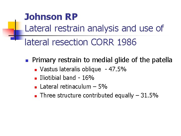 Johnson RP Lateral restrain analysis and use of lateral resection CORR 1986 n Primary
