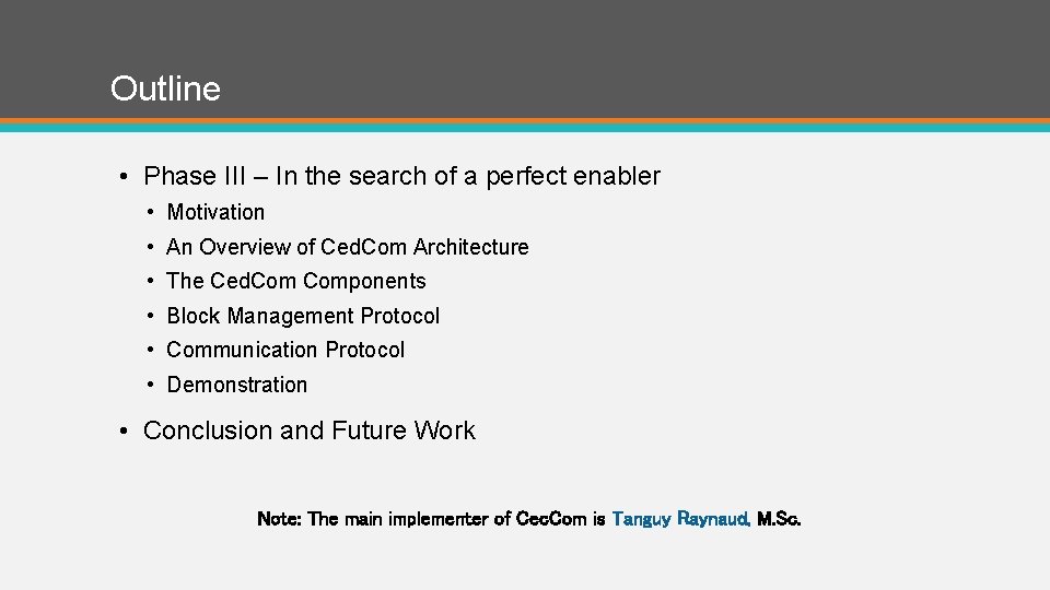 Outline • Phase III – In the search of a perfect enabler • Motivation