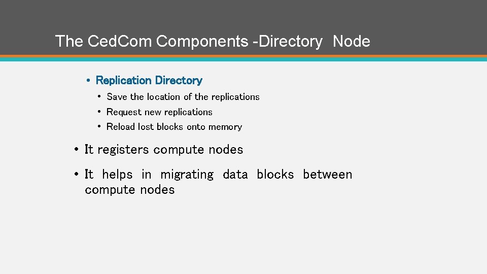 The Ced. Components -Directory Node • Replication Directory • Save the location of the