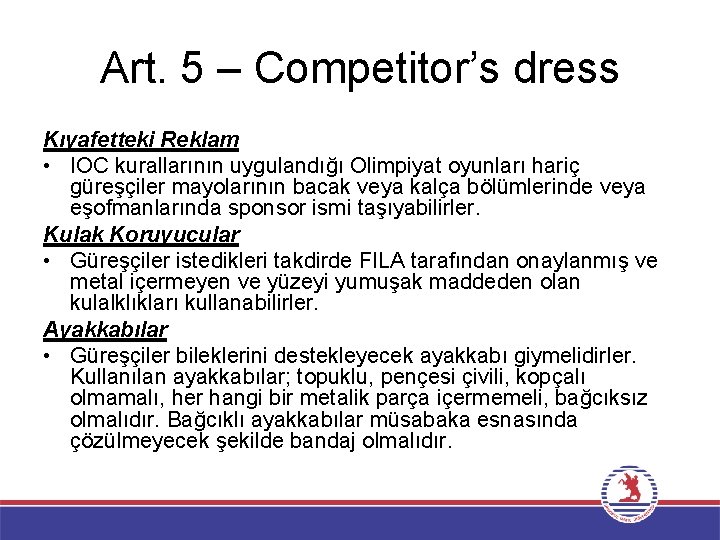 Art. 5 – Competitor’s dress Kıyafetteki Reklam • IOC kurallarının uygulandığı Olimpiyat oyunları hariç