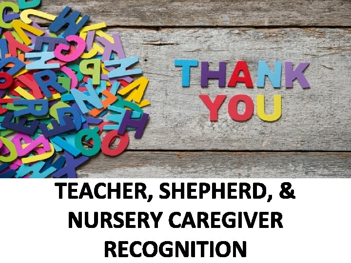 TEACHER, SHEPHERD, & NURSERY CAREGIVER RECOGNITION 