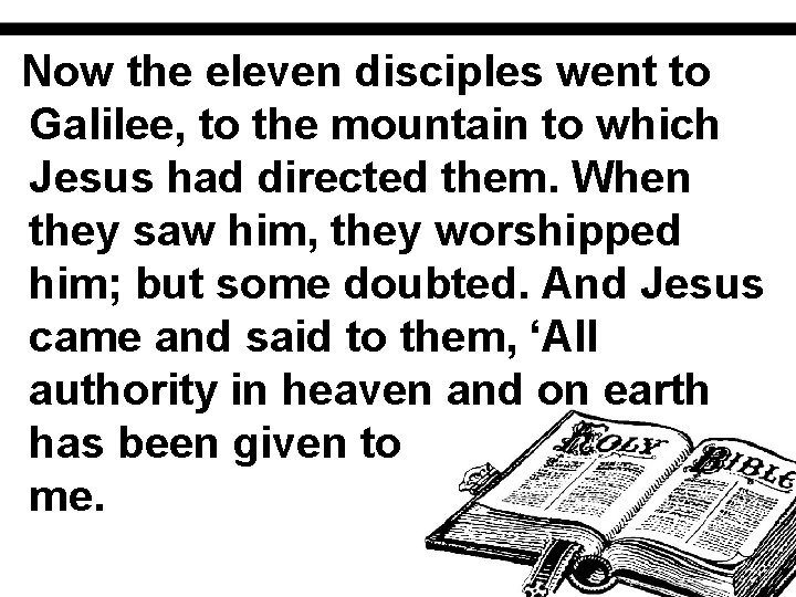 Now the eleven disciples went to Galilee, to the mountain to which Jesus had