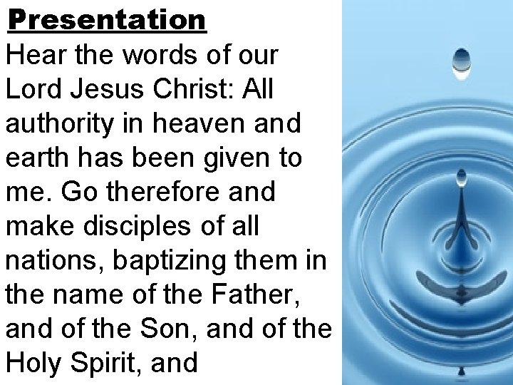 Presentation Hear the words of our Lord Jesus Christ: All authority in heaven and