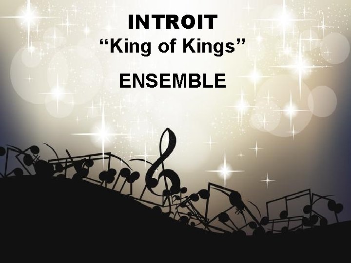 INTROIT “King of Kings” ENSEMBLE 