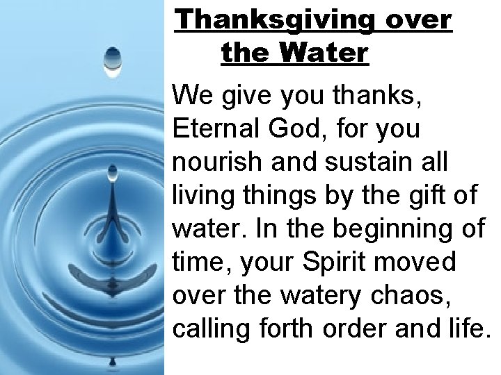 Thanksgiving over the Water We give you thanks, Eternal God, for you nourish and