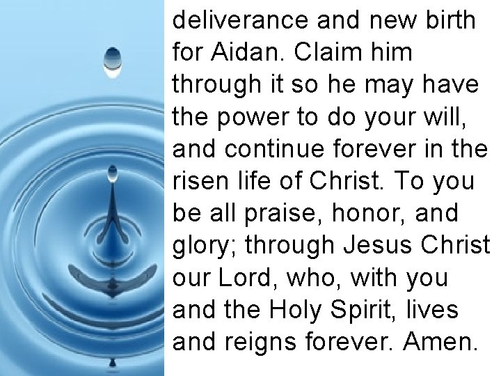 deliverance and new birth for Aidan. Claim him through it so he may have