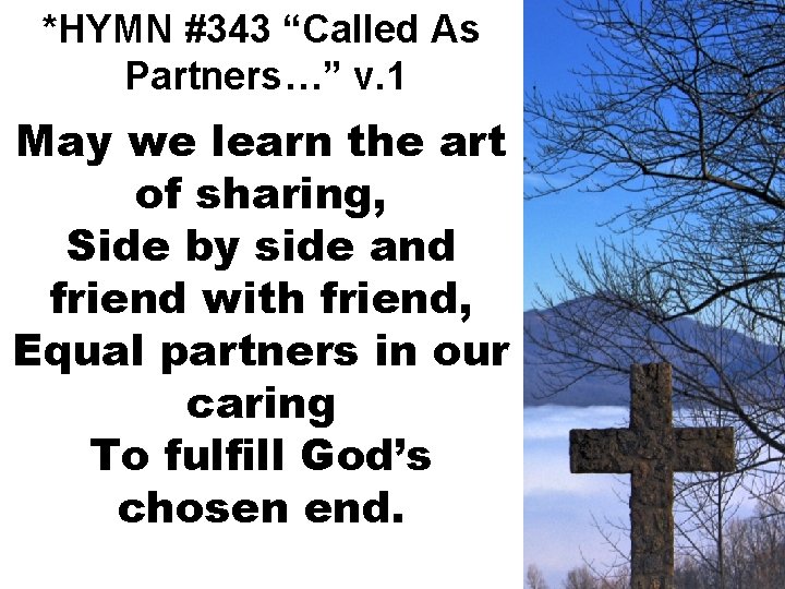 *HYMN #343 “Called As Partners…” v. 1 May we learn the art of sharing,