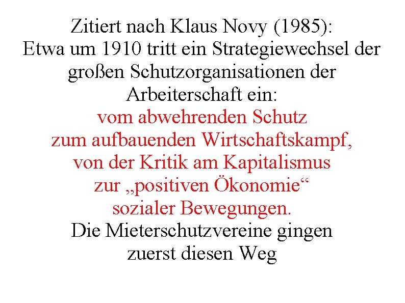Zitiert nach Klaus Novy (1985): Etwa um 1910 tritt ein Strategiewechsel der großen Schutzorganisationen