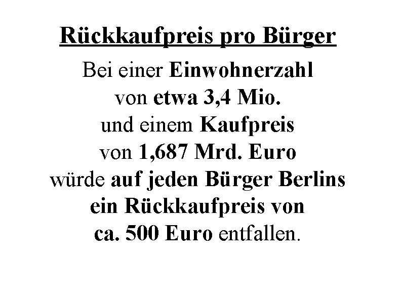 Rückkaufpreis pro Bürger Bei einer Einwohnerzahl von etwa 3, 4 Mio. und einem Kaufpreis