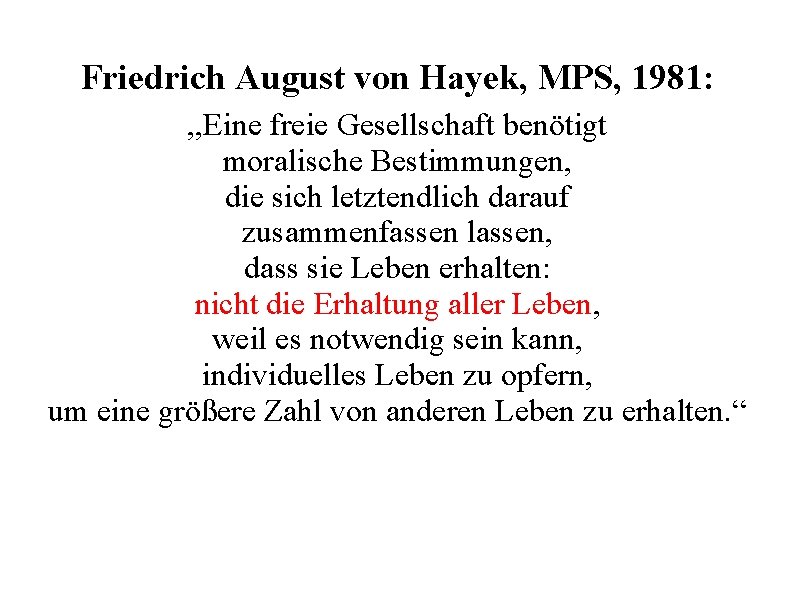 Friedrich August von Hayek, MPS, 1981: , , Eine freie Gesellschaft benötigt moralische Bestimmungen,