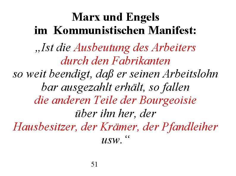Marx und Engels im Kommunistischen Manifest: „Ist die Ausbeutung des Arbeiters durch den Fabrikanten