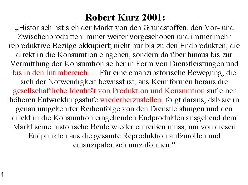 54 Robert Kurz 2001: „Historisch hat sich der Markt von den Grundstoffen, den Vor-