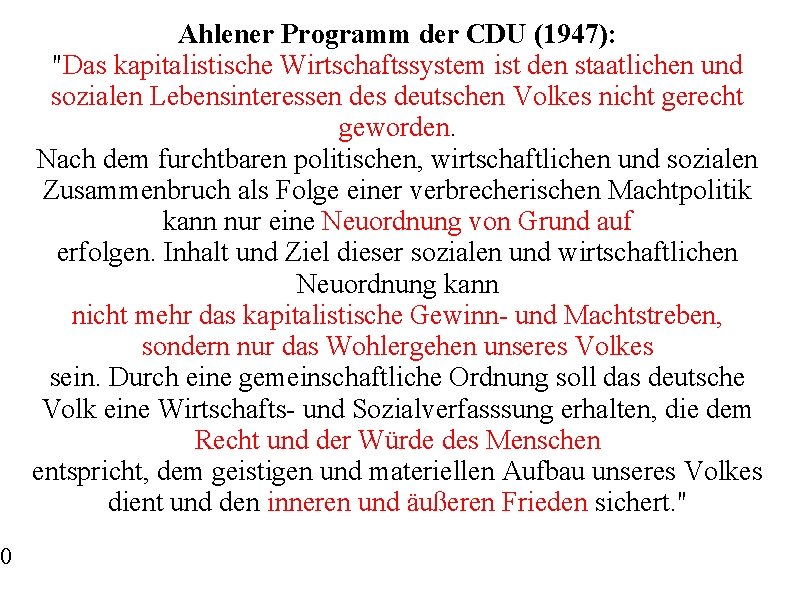 0 Ahlener Programm der CDU (1947): "Das kapitalistische Wirtschaftssystem ist den staatlichen und sozialen