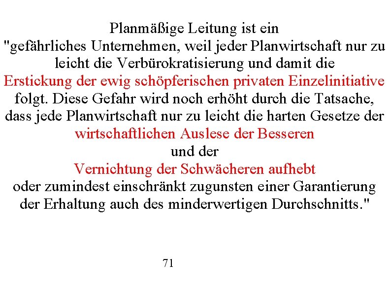 Planmäßige Leitung ist ein "gefährliches Unternehmen, weil jeder Planwirtschaft nur zu leicht die Verbürokratisierung